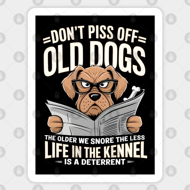 Don't Piss OFF Old Dogs Magnet by MakerMind8.2